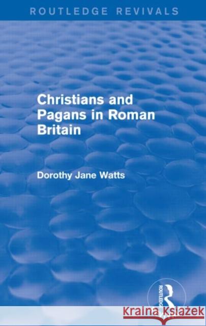 Christians and Pagans in Roman Britain (Routledge Revivals)