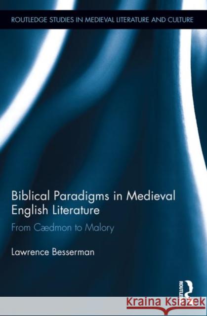 Biblical Paradigms in Medieval English Literature: From Cædmon to Malory