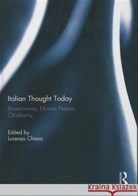 Italian Thought Today: Bio-Economy, Human Nature, Christianity