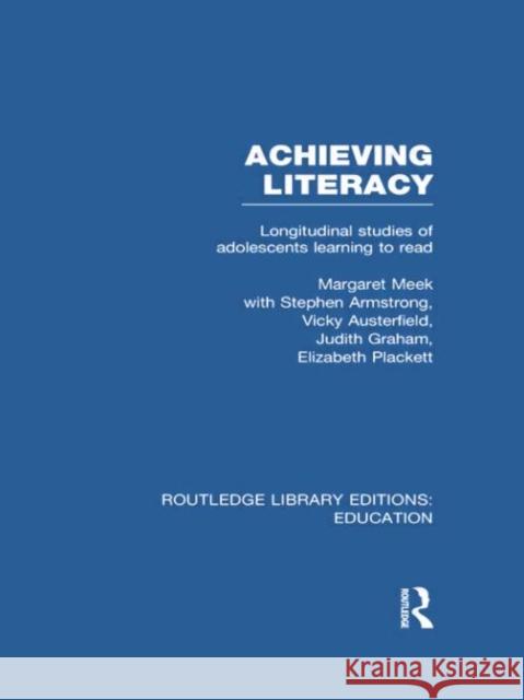 Achieving Literacy (Rle Edu I): Longitudinal Studies of Adolescents Learning to Read