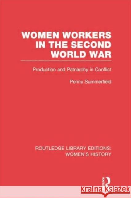 Women Workers in the Second World War: Production and Patriarchy in Conflict