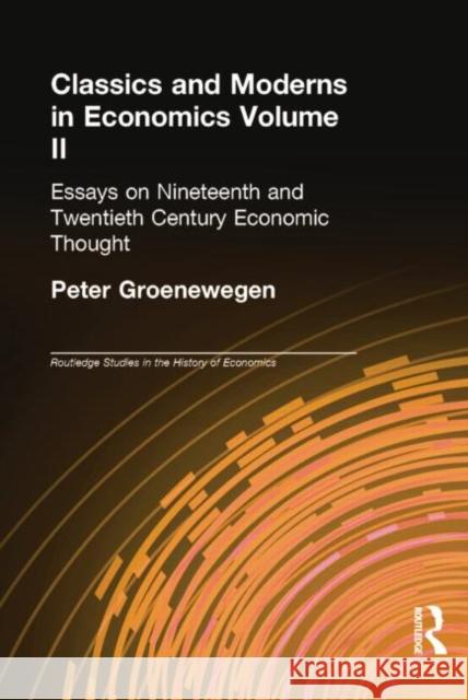 Classics and Moderns in Economics Volume II: Essays on Nineteenth and Twentieth Century Economic Thought