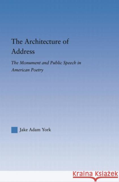 The Architecture of Address: The Monument and Public Speech in American Poetry