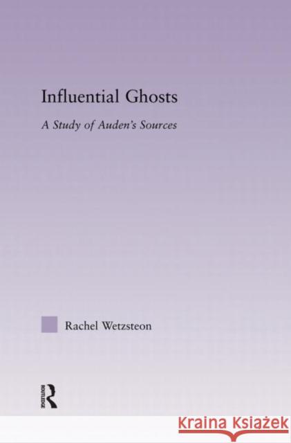 Influential Ghosts: A Study of Auden's Sources