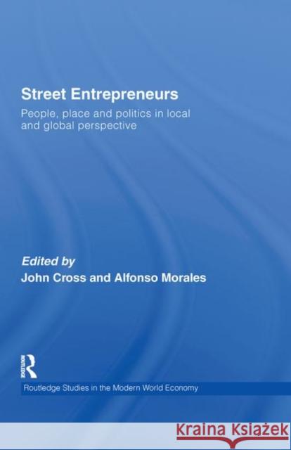 Street Entrepreneurs: People, Place, & Politics in Local and Global Perspective