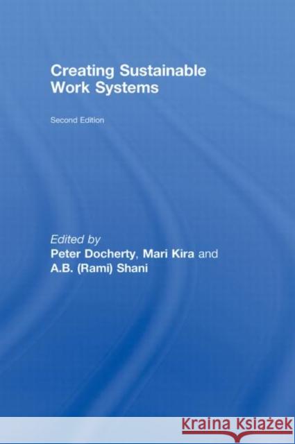 Creating Sustainable Work Systems : Developing Social Sustainability