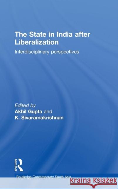 The State in India After Liberalization: Interdisciplinary Perspectives