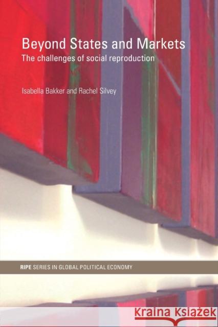 Beyond States and Markets: The Challenges of Social Reproduction