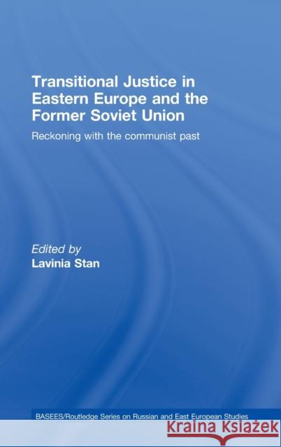 Transitional Justice in Eastern Europe and the Former Soviet Union: Reckoning with the Communist Past