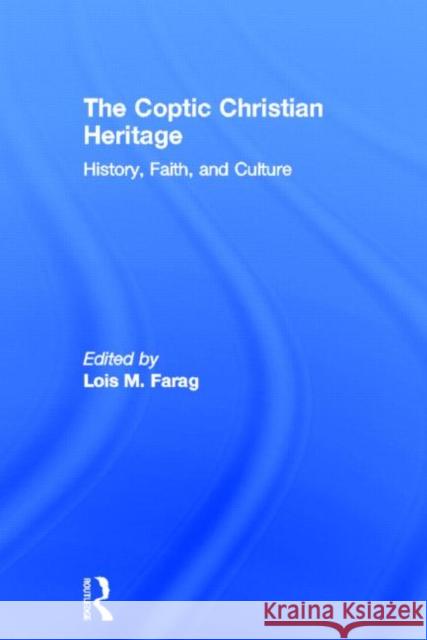 The Coptic Christian Heritage: History, Faith, and Culture