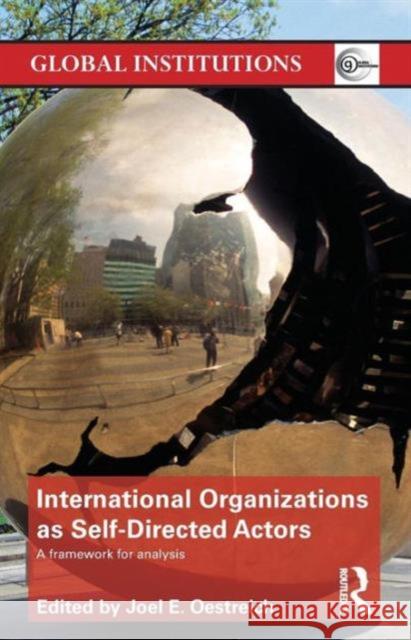 International Organizations as Self-Directed Actors: A Framework for Analysis