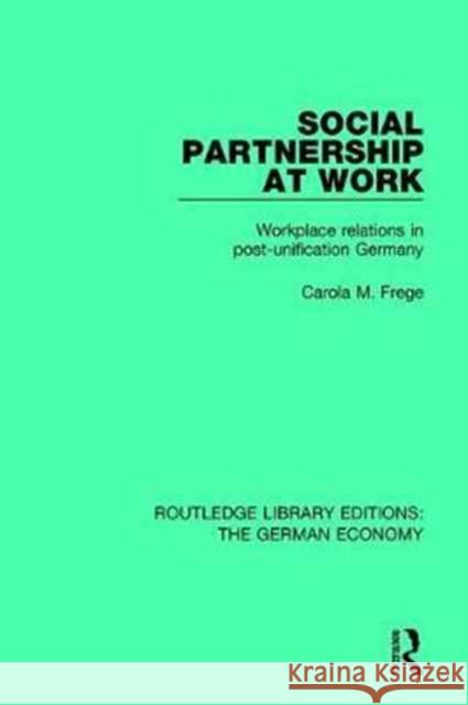 Social Partnership at Work: Workplace Relations in Post-Unification Germany