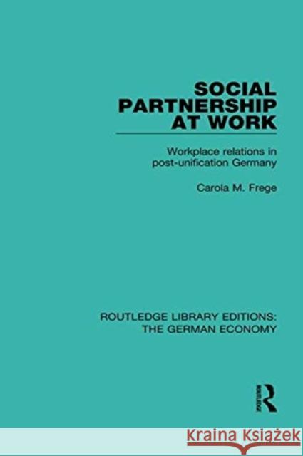 Social Partnership at Work: Workplace Relations in Post-Unification Germany