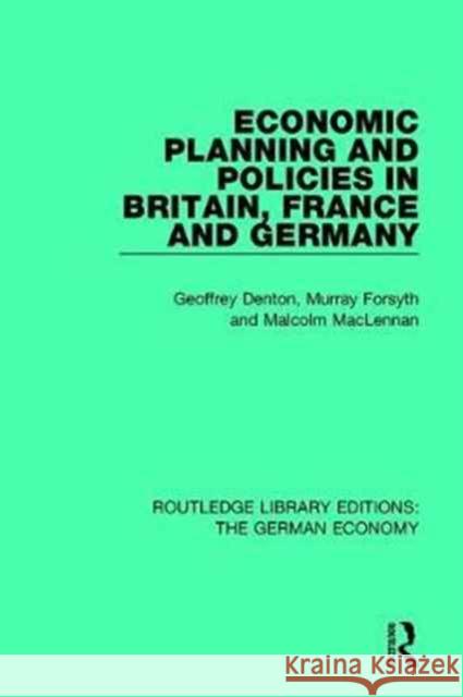 Economic Planning and Policies in Britain, France and Germany