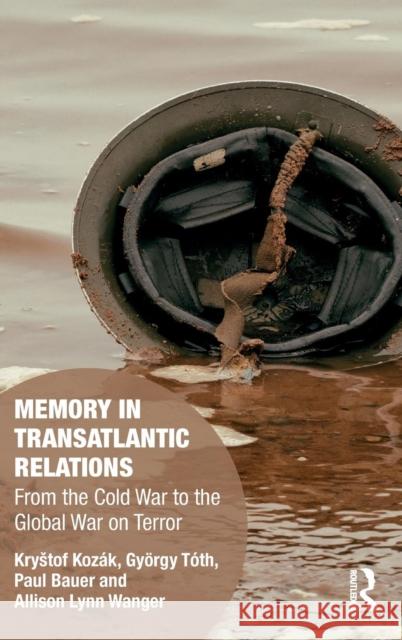 Memory in Transatlantic Relations: From the Cold War to the Global War on Terror