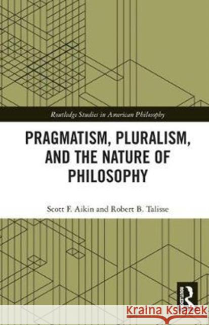 Pragmatism, Pluralism, and the Nature of Philosophy