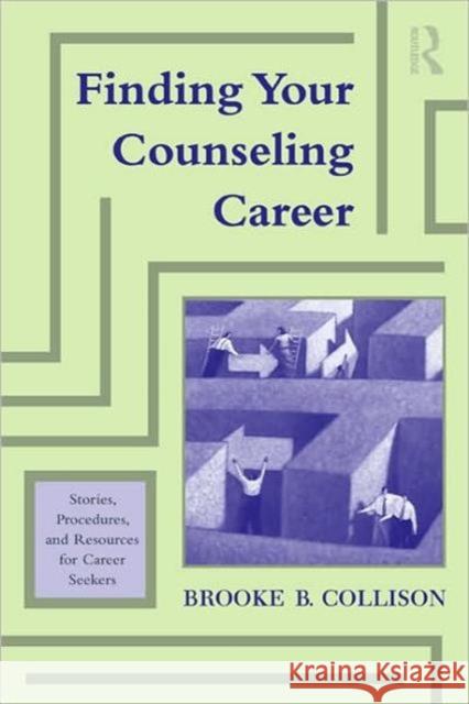 Finding Your Counseling Career: Stories, Procedures, and Resources for Career Seekers
