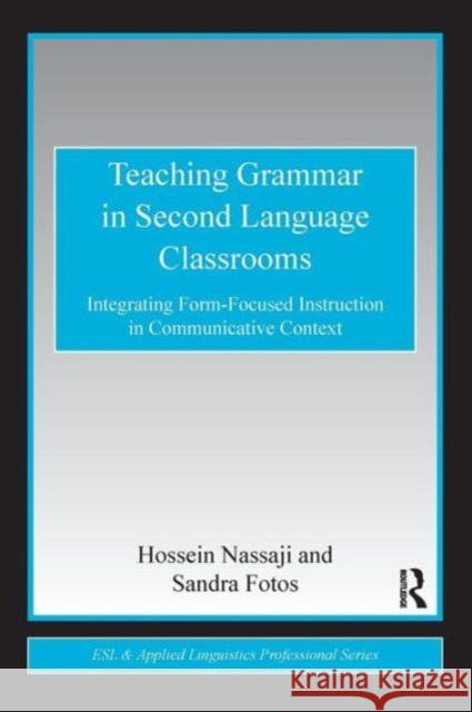 Teaching Grammar in Second Language Classrooms: Integrating Form-Focused Instruction in Communicative Context