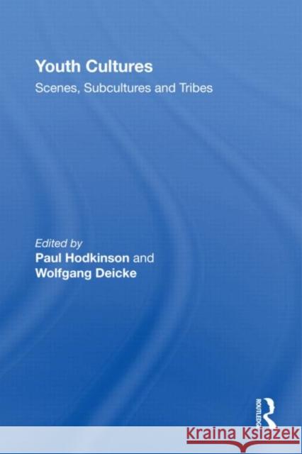 Youth Cultures: Scenes, Subcultures and Tribes