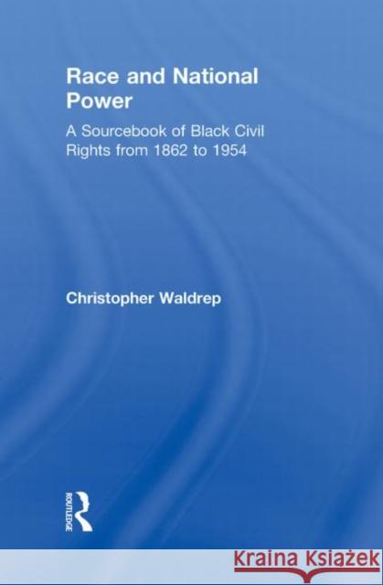 Race and National Power: A Sourcebook of Black Civil Rights from 1862 to 1954