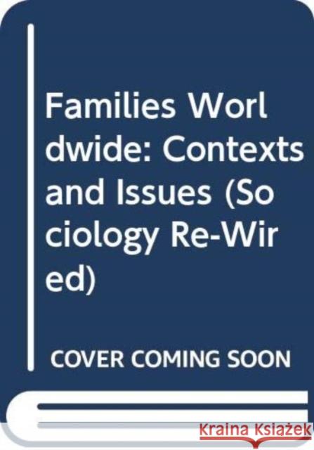 Families Worldwide: Contexts and Issues