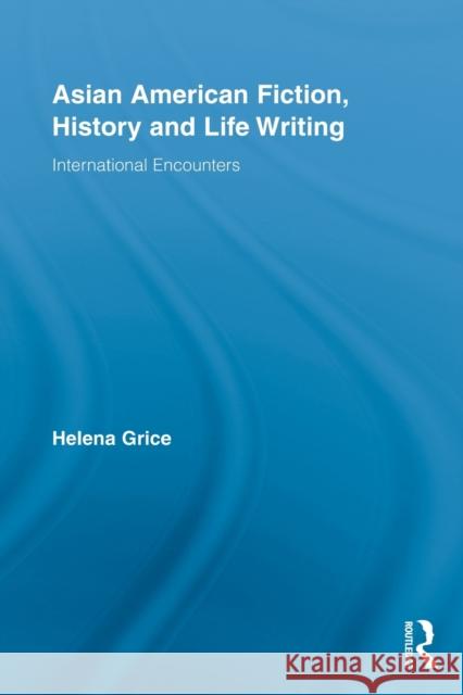 Asian American Fiction, History and Life Writing: International Encounters