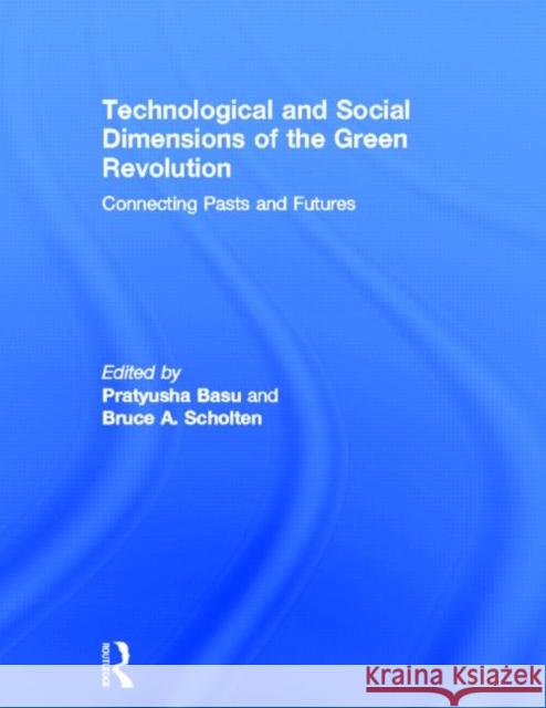 Technological and Social Dimensions of the Green Revolution: Connecting Pasts and Futures