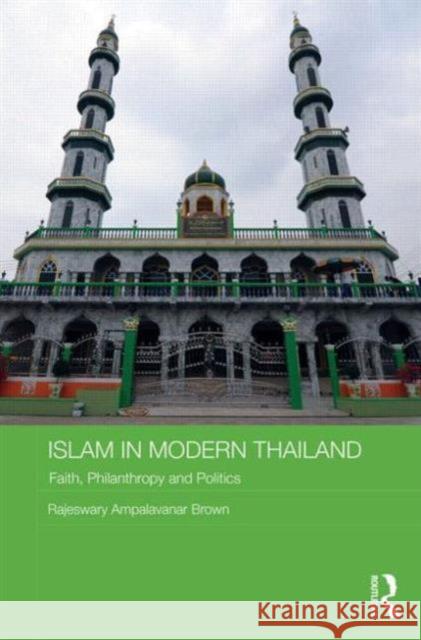 Islam in Modern Thailand: Faith, Philanthropy and Politics