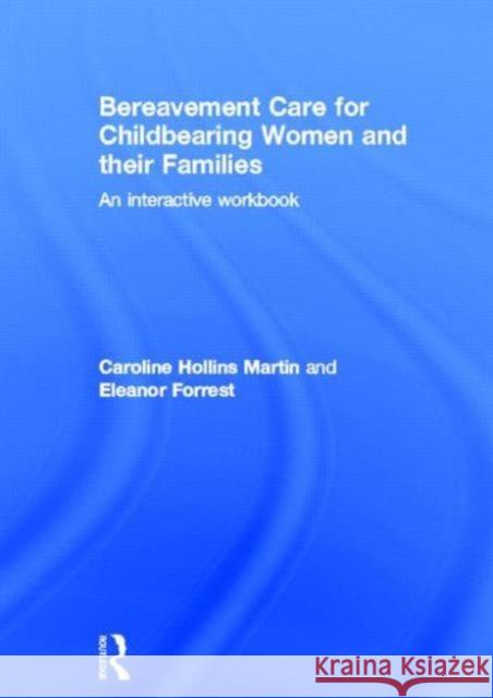 Bereavement Care for Childbearing Women and Their Families: An Interactive Workbook