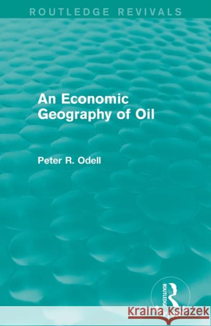 An Economic Geography of Oil (Routledge Revivals)