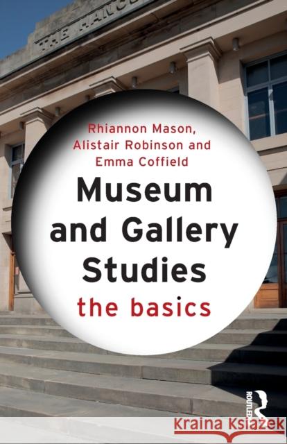 Museum and Gallery Studies: The Basics