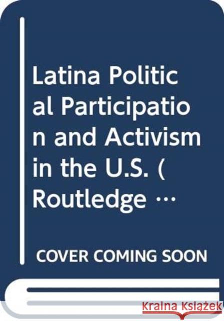 Latina Political Participation and Activism in the U.S.