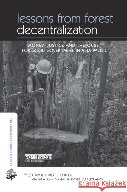 Lessons from Forest Decentralization: Money, Justice and the Quest for Good Governance in Asia-Pacific