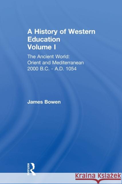 Hist West Educ: Ancient World V 1: The Ancient World: Orient and Mediterranean 2000 B.C. - A.D. 1054