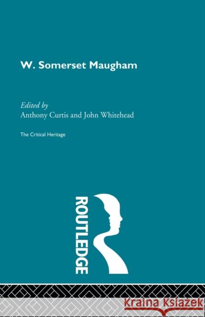 W. Somerset Maugham: The Critical Heritage