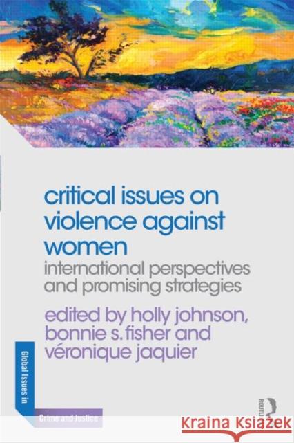 Critical Issues on Violence Against Women: International Perspectives and Promising Strategies