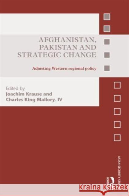 Afghanistan, Pakistan and Strategic Change: Adjusting Western Regional Policy