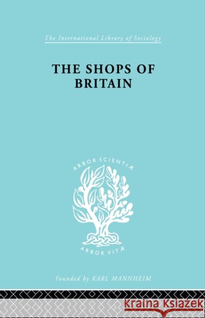 The Shops of Britain: A Study of Retail Distribution