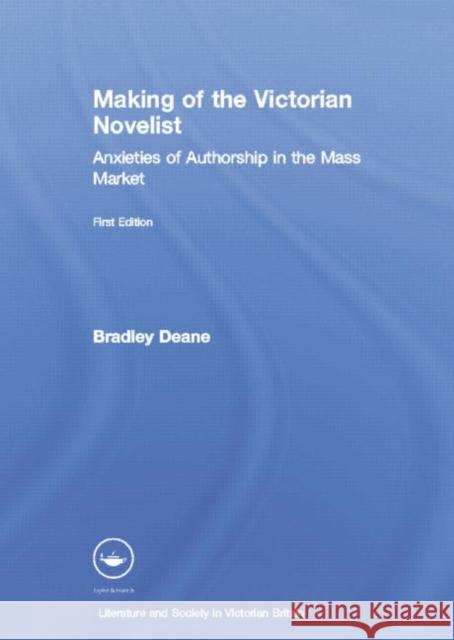 Making of the Victorian Novelist: Anxieties of Authorship in the Mass Market