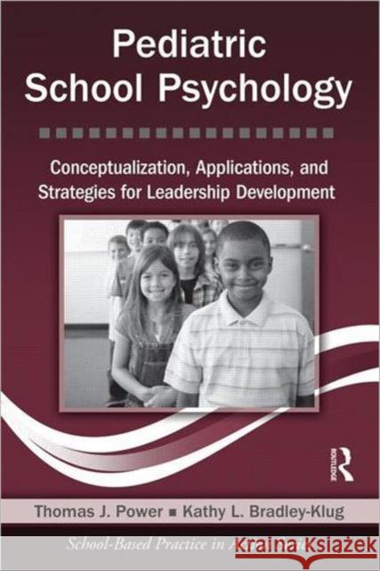 pediatric school psychology: conceptualization, applications, and strategies for leadership development 