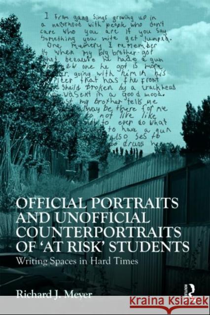 Official Portraits and Unofficial Counterportraits of 'at Risk' Students: Writing Spaces in Hard Times