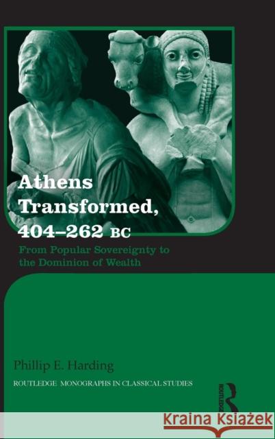 Athens Transformed, 404-262 BC: From Popular Sovereignty to the Dominion of the Elite