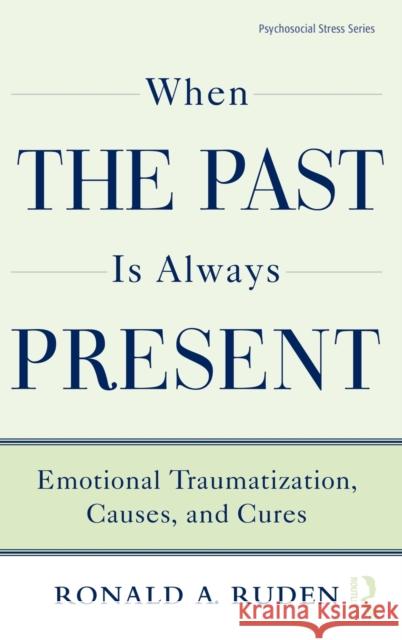 When the Past Is Always Present: Emotional Traumatization, Causes, and Cures