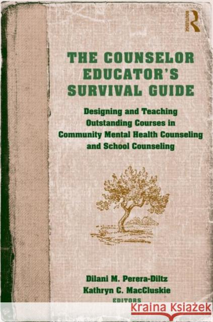 The Counselor Educator's Survival Guide: Designing and Teaching Outstanding Courses in Community Mental Health Counseling and School Counseling