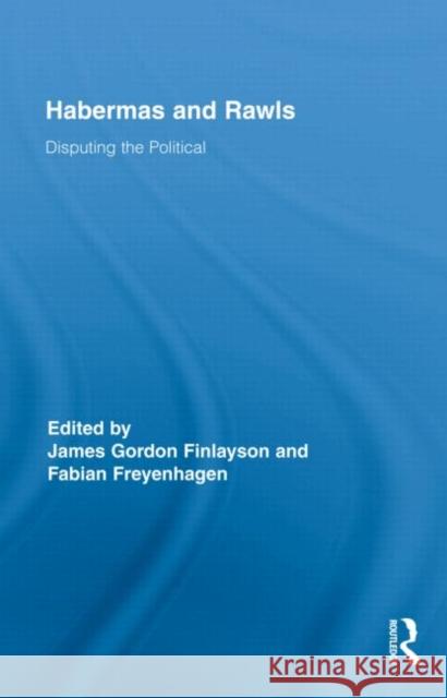 Habermas and Rawls: Disputing the Political