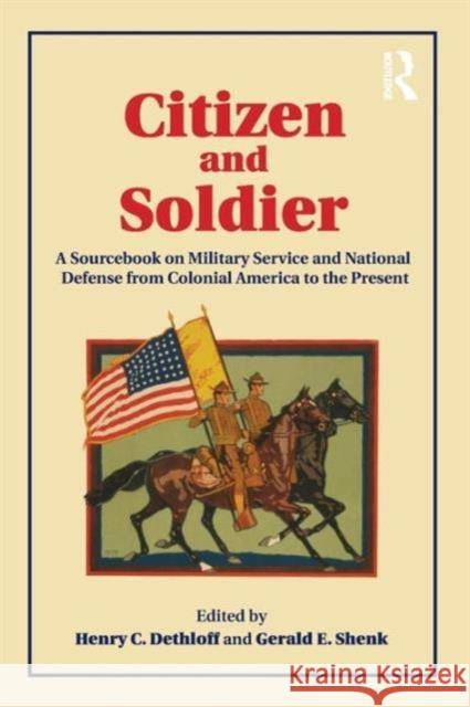 Citizen and Soldier: A Sourcebook on Military Service and National Defense from Colonial America to the Present