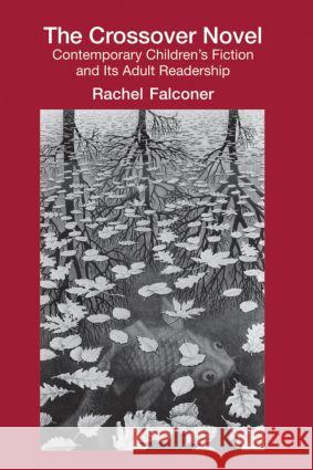 The Crossover Novel: Contemporary Children's Fiction and Its Adult Readership