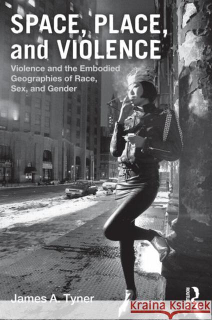 Space, Place, and Violence: Violence and the Embodied Geographies of Race, Sex and Gender