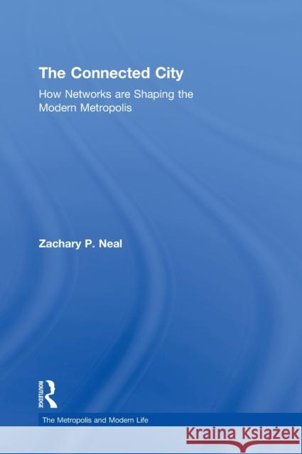 The Connected City: How Networks are Shaping the Modern Metropolis