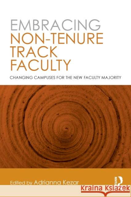 Embracing Non-Tenure Track Faculty: Changing Campuses for the New Faculty Majority